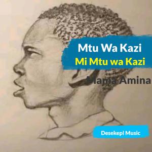 Mtu wa Kazi | Mi mtu wa Kazi | Mama Amina