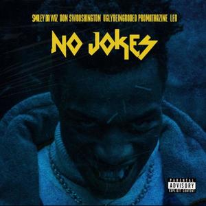 No Jokes (feat. Addictive,Promethazine & UglyBeingRodio) (Explicit)