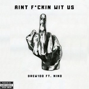 Ain’t F*ckin Wit Us(feat. Nino) (Explicit)