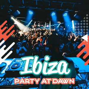 Ibiza - Party at Dawn