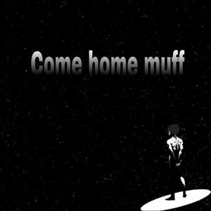 Come home muff (Explicit)