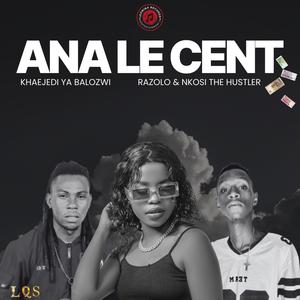 ANA LE CENT (feat. Dr Razolo & Nkosi The Hustler)