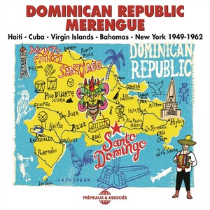 Dominican Republic Merengue 1949-1962: Haiti, Cuba, Virgin Islands, Bahamas, New York