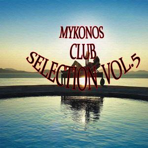 Mykonos Club Selection Vol.5