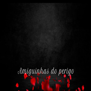 Amiguinhas do Perigo (Explicit)