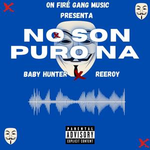 NO SON PURO NA (feat. Baby Hunter) [Explicit]