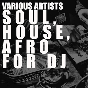 Soul, House, Afro for Dj