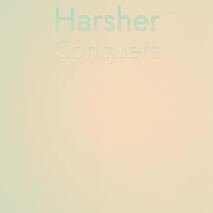 Harsher Conquers