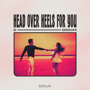 Head Over Heels For You