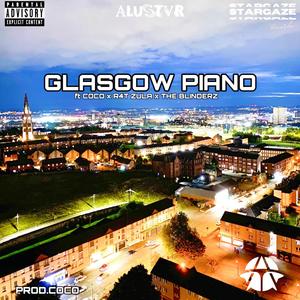 GLASGOW PIANO (feat. Cocobeats,The Blinders & R4T ZULA)