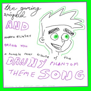 The Danny Phantom Theme Song (feat. Andrew Bilinsky)