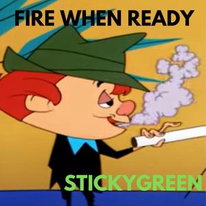 FIRE WHEN READY