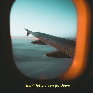 Don't Let the Sun Go Down