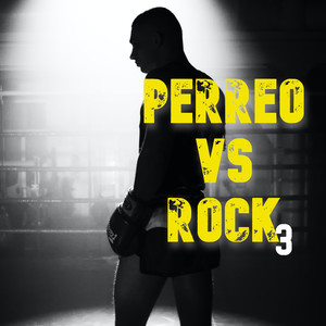 Perreo vs. Rock Vol. 3 (Explicit)