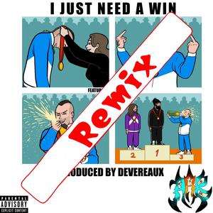 I Just Need A Win (feat. Angry Acid Boofers, Devereaux & Darby O'Trill) (Angry Acid Boofers Version)