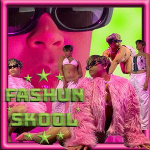 FASHUN SKOOL (Explicit)