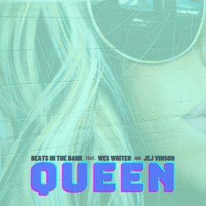 Queen (feat. Wes Writer & JEJ Vinson)