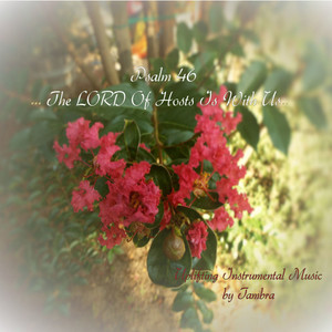 Psalm 46: The Lord of Hosts Is with Us