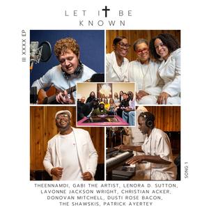 Let It Be Known (feat. Gabi The Artist, Lenora D Sutton, Lavonne Jackson Wright, Christian Acker, Donovan L Mitchell, Dusti Rose Bacon, The Shawskis & Patrick Ayertey)