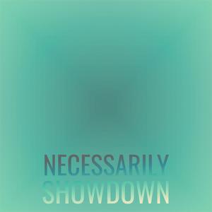 Necessarily Showdown