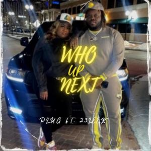 Who up Next (feat. 23Leek) (Explicit)