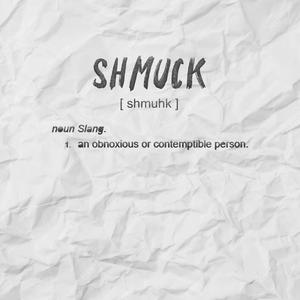 Shmuck (Explicit)