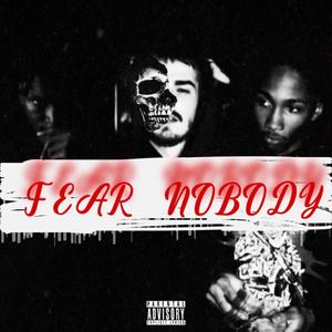 Fear Nobody (feat. Vmac & Bbysltt) (Explicit)