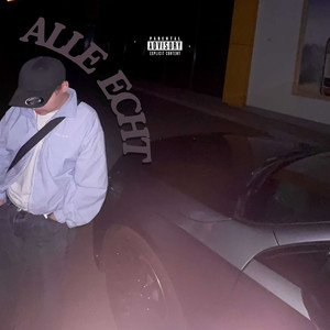 Alle Echt (Explicit)