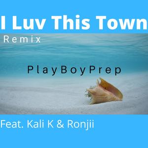 I Luv This Town (feat. Kali K & Ronjii) [Remix]