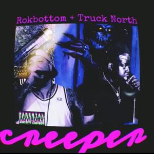 Creeper(feat. Truck North) (Explicit)
