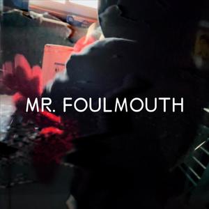 MR. FOULMOUTH (Explicit)