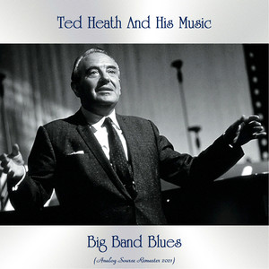 Ted Heath and His Music - Limehouse Blues (Remastered 2021)