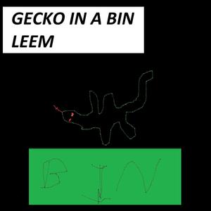 Gecko In A Bin (Explicit)