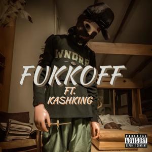 FUKKOFF (feat. KASH KING) (Explicit)