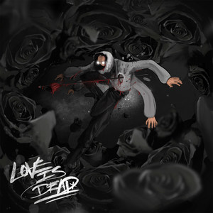 Love Is Dead (Explicit)