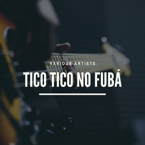 Tico Tico No Fubá