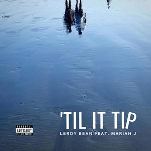 'Til It Tip (feat. Mariah J) [Explicit]