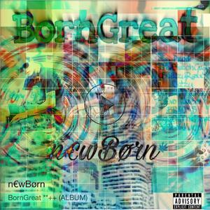 BornGreat (Explicit)