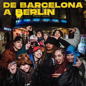 DE BARCELONA A BERLÍN (feat. Azulinogena, Vvstears, Mad House Music, MC DRA, Matsu, Gandiii, La Yule & Cosmika) (Explicit)