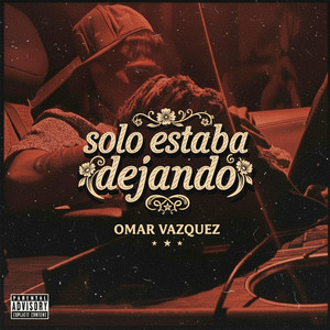 Solo estaba dejando (Explicit)