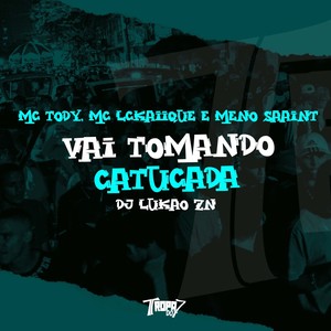 Vai tomando catucada (Explicit)