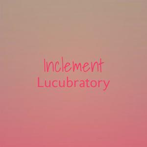 Inclement Lucubratory