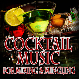 Cocktail Music for Mixing & Mingling