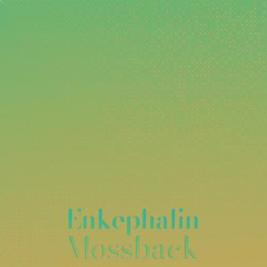 Enkephalin Mossback