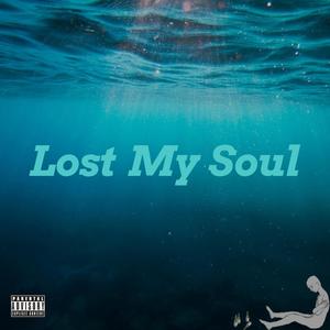 Lost My Soul (Explicit)