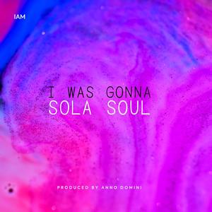 I was Gonna (Anno Domini) (Explicit)