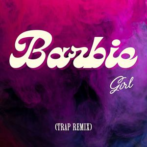 Barbie Girl (Trap Remix)