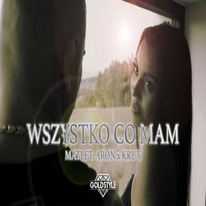 Wszystko co mam (feat. Aron x Krux) [Explicit]