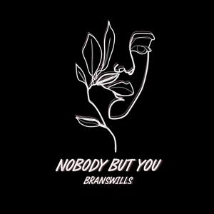BRANSWILLS - Nobody But You