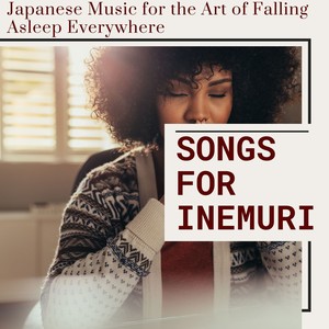 Songs for Inemuri: Japanese Music for the Art of Falling Asleep Everywhere